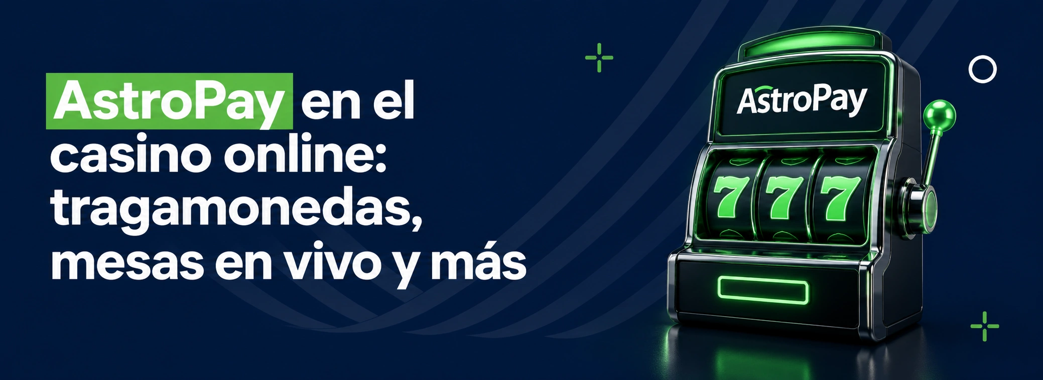 AstroPay en el casino online: tragamonedas, mesas en vivo y más