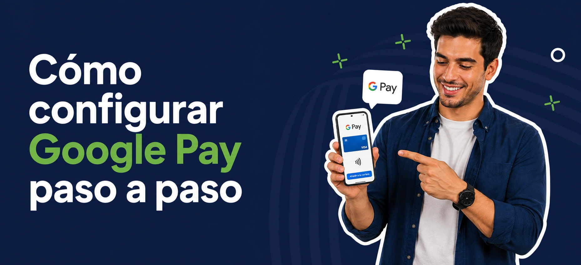 Cómo configurar Google Pay paso a paso