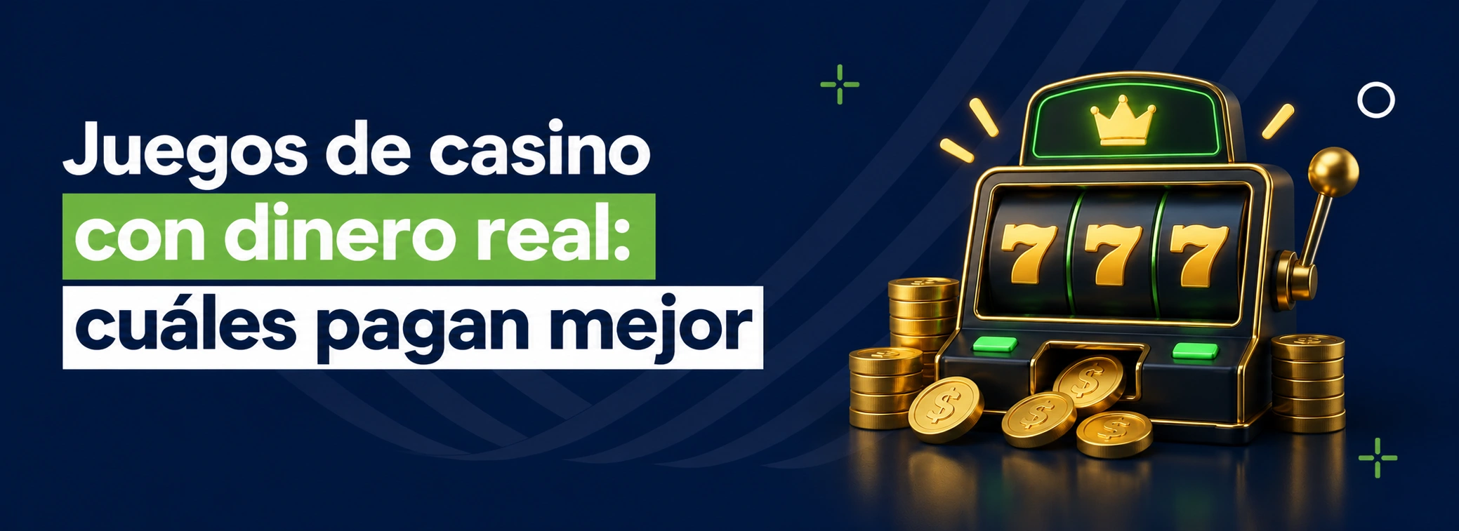 Juegos de casino con dinero real: cuáles pagan mejor