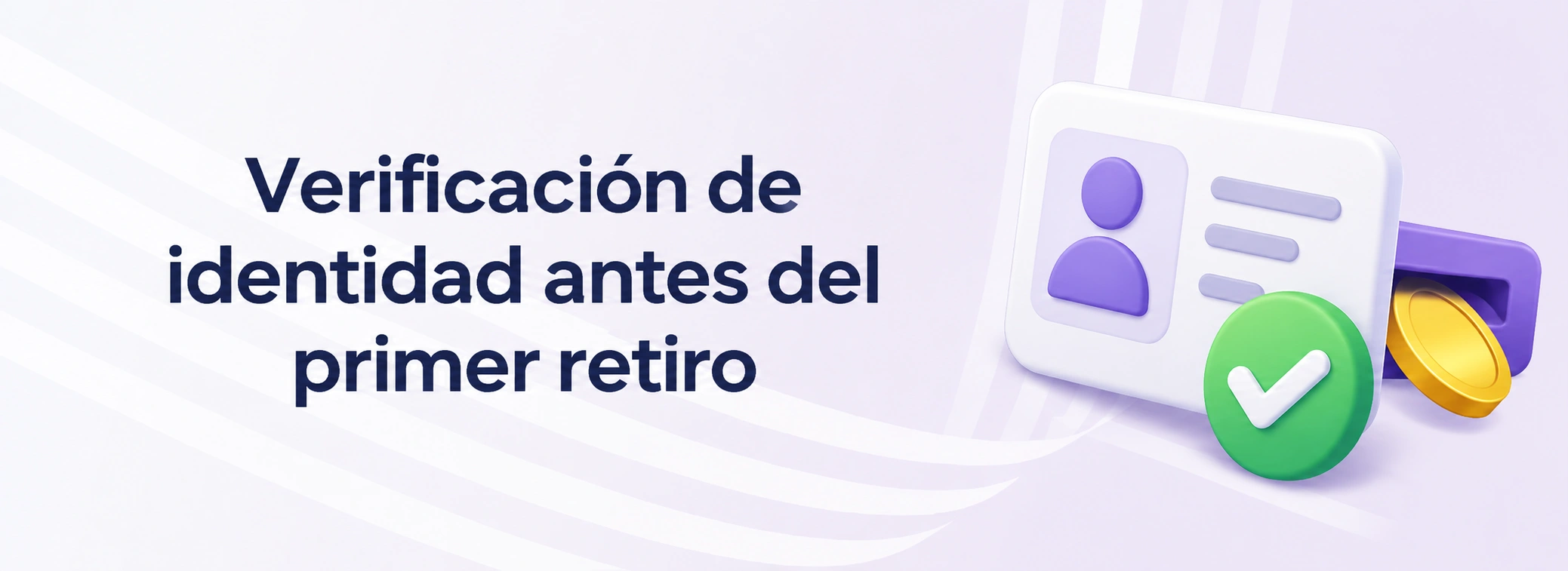 Verificación de identidad antes del primer retiro